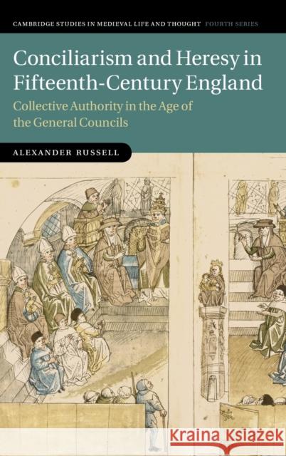 Conciliarism and Heresy in Fifteenth-Century England: Collective Authority in the Age of the General Councils Alexander Russell 9781107172272 Cambridge University Press - książka