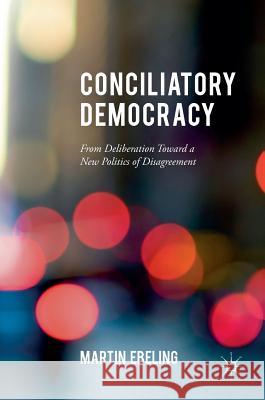 Conciliatory Democracy: From Deliberation Toward a New Politics of Disagreement Ebeling, Martin 9781137577429 Palgrave MacMillan - książka