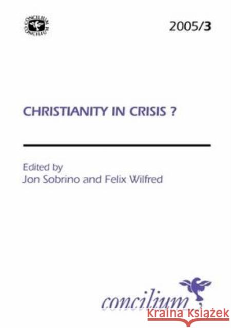 Concilium 2005/3: Christianity in Crisis? Sobrino, Jon 9780334030843 SCM Press - książka