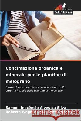 Concimazione organica e minerale per le piantine di melograno da Silva, Samuel Inocêncio Alves, Raposo, Roberto Wagner Cavalcanti 9786208731311 Edizioni Sapienza - książka