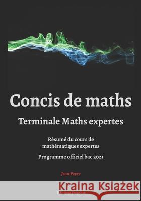 Concis de maths terminale maths expertes Jean Peyre, Editions Ducourt 9798559068954 Independently Published - książka