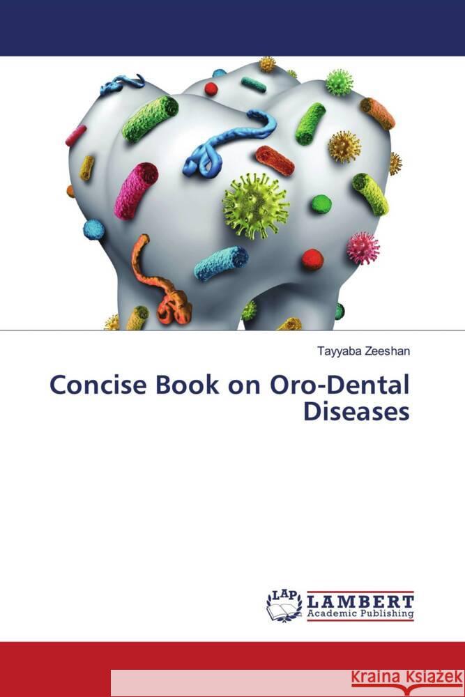 Concise Book on Oro-Dental Diseases Zeeshan, Tayyaba 9786206147381 LAP Lambert Academic Publishing - książka