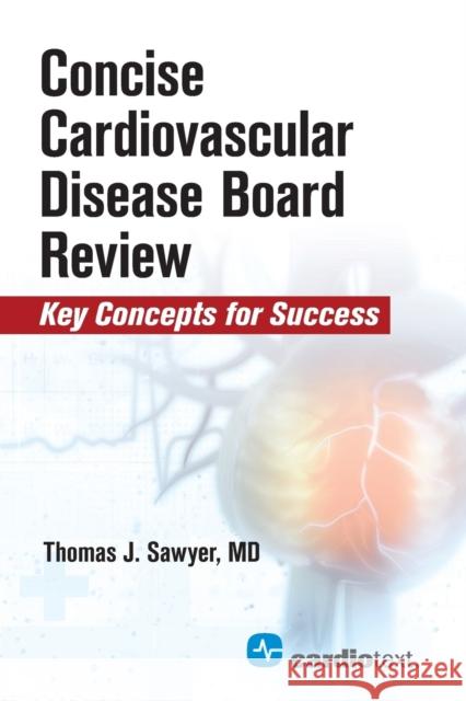 Concise Cardiac Disease Board Review: Key Concepts for Success Thomas J. Sawyer 9781942909231 Cardiotext Inc - książka