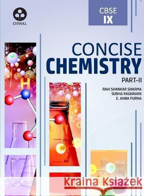 Concise Chemistry: Textbook for CBSE Class 9 Ravi Shankar Sharma Subha Raghavan  9789387660908 Oswal Printers & Publishers Pvt Ltd - książka