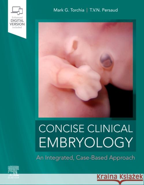 Concise Clinical Embryology: An Integrated, Case-Based Approach Mark G. Torchia T. V. N. Persaud 9780323696159 Elsevier - książka