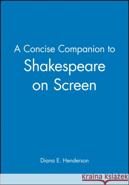 Concise Companion Shakespeare on Screen Henderson, Diana E. 9781405115117 Blackwell Publishing Professional - książka