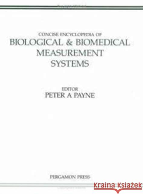 Concise Encyclopedia of Biological and Biomedical Measurement Systems Payne, P.A. 9780080361888 A Pergamon Title - książka