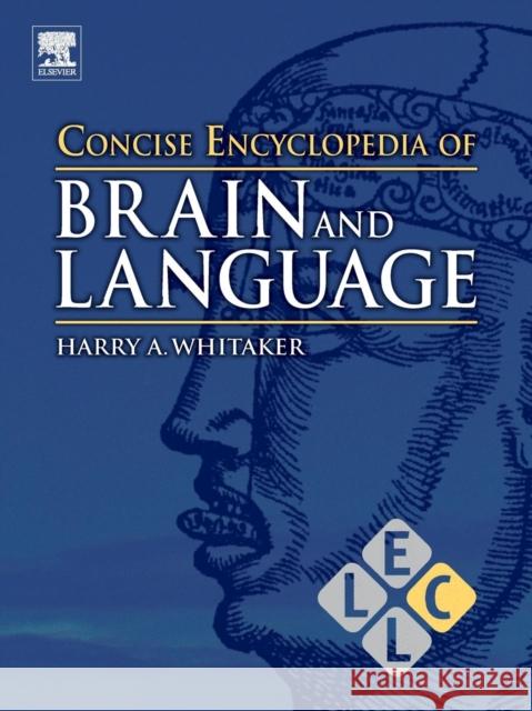 Concise Encyclopedia of Brain and Language Harry A. Whitaker 9780081014516 Elsevier - książka