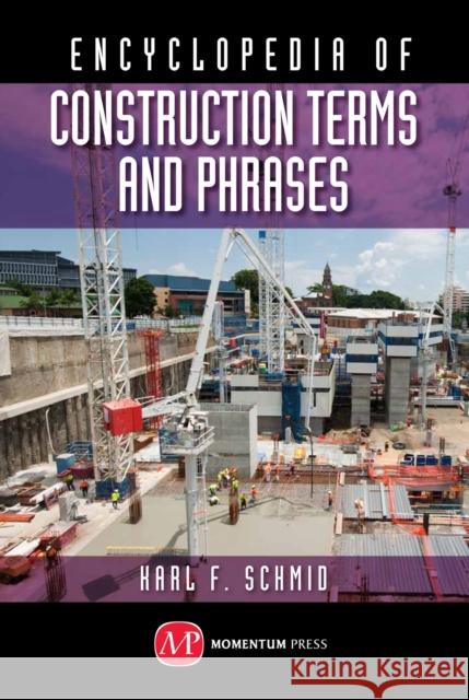 Concise Encyclopedia of Construction Terms and Phrases Schmid, Karl F. 9781606506189 Momentum Press - książka