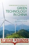 Concise Encyclopedia of Green Technology in China Lawrence R. Sullivan 9781538176863 Rowman & Littlefield