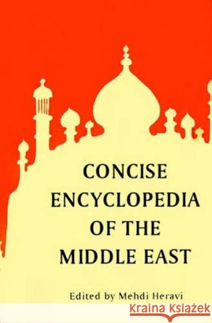 Concise Encyclopedia of the Middle East Mehdi Heravi, PhD 9780936347974 IBEX Publishers,U.S. - książka