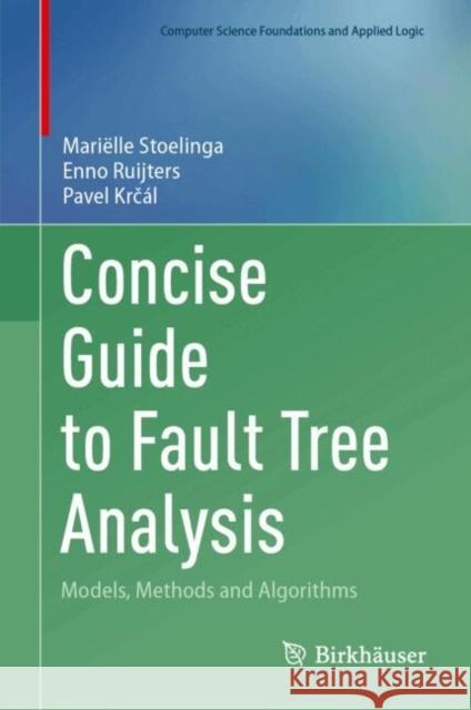 Concise Guide to Fault Tree Analysis: Models, Methods and Algorithms Mari?lle Stoelinga Enno Ruijters Pavel Krč?l 9783031782862 Springer - książka