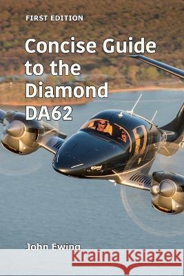 Concise Guide to the Diamond DA62 John Ewing   9780985449674 John Ewing - książka