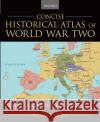 Concise Historical Atlas of World War Two: The Geography of Conflict Ronald Story 9780195182200 Oxford University Press