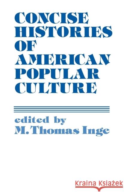 Concise Histories of American Popular Culture M. Thomas Inge M. Thomas Inge 9780313233029 Greenwood Press - książka