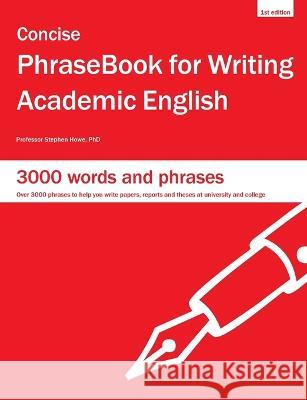 Concise PhraseBook for Writing Academic English Stephen Howe 9781903384091 Whole World Company Press - książka