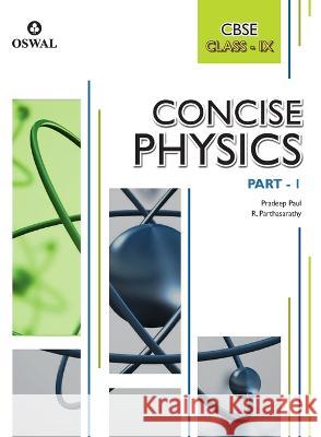 Concise Physics: Textbook for CBSE Class 9 Pradeep Paul R Parthasarathy  9789387660939 Oswal Printers & Publishers Pvt Ltd - książka