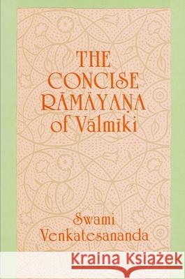 Concise Ramayana of Valmiki Swami Venkatesananda Swami Venkatesananda                     Valmiki 9780887068638 State University of New York Press - książka