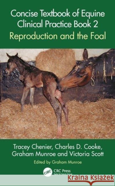 Concise Textbook of Equine Clinical Practice Book 2: Reproduction and the Foal Tracey Chenier Charles D. Cooke Graham Munroe 9781032066189 CRC Press - książka