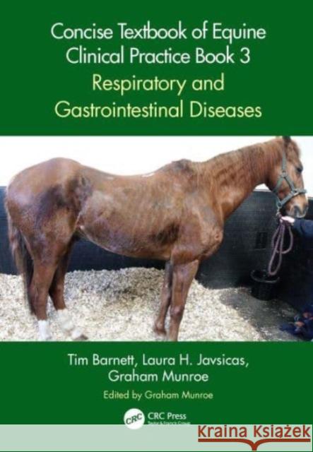 Concise Textbook of Equine Clinical Practice Book 3: Respiratory, Gastrointestinal and Cardiovascular Diseases Tim Barnett Erin M. Beasley Laura H. Javsicas 9781032066165 CRC Press - książka