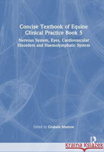 Concise Textbook of Equine Clinical Practice Book 5 Francois-Rene (Univ. of Queensland) Bertin 9781032588766 Taylor & Francis Ltd - książka