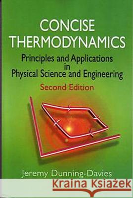 Concise Thermodynamics: Principles and Applications in Physical Science and Engineering Jeremy Dunning-Davies 9781904275312 HORWOOD PUBLISHING LTD - książka