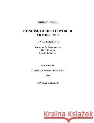 Concise World Armies 2005 Richard B. Borenstein Ravi Rikhye Larry J. Smith 9780972029667 Tiger Lily Publications LLC - książka