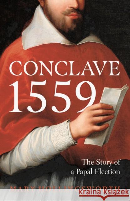 Conclave 1559: Ippolito d'Este and the Papal Election of 1559 Mary Hollingsworth 9781800244740 Head of Zeus - książka