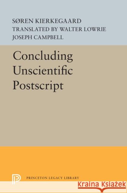 Concluding Unscientific PostScript Sren Kierkegaard Walter Lowrie Joseph Campbell 9780691622330 Princeton University Press - książka