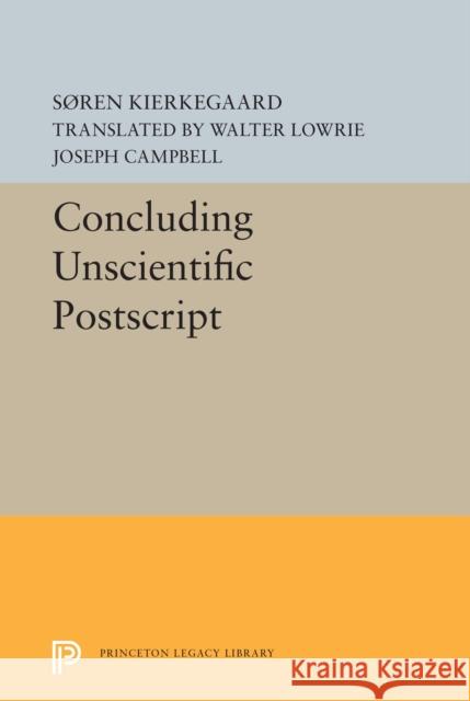 Concluding Unscientific PostScript Sren Kierkegaard Walter Lowrie Joseph Campbell 9780691656533 Princeton University Press - książka