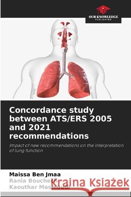 Concordance study between ATS/ERS 2005 and 2021 recommendations Ben Jmaa, Maissa, Bouchech, Rania, Masmoudi, Kaouthar 9786207642519 Our Knowledge Publishing - książka
