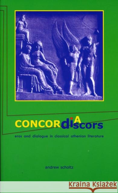 Concordia Discors: Eros and Dialogue in Classical Athenian Literature Andrew Scholtz 9780674025981 Harvard University Center for Hellenic Studie - książka