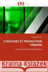 CONCOURS ET PRODUCTION URBAINE : L'aventure de Ville nouvelle d'Evry Shong, Bokshub 9786131542992 Éditions universitaires européennes - książka