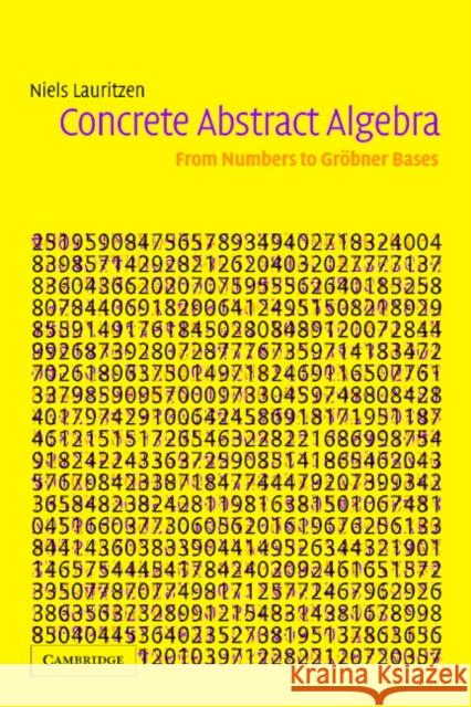 Concrete Abstract Algebra: From Numbers to Gröbner Bases Lauritzen, Niels 9780521826792 Cambridge University Press - książka