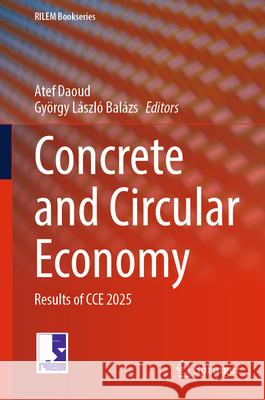 Concrete and Circular Economy: Results of CCE 2025 Atef Daoud Gy?rgy L?szl? Bal?zs 9783032068019 Springer - książka