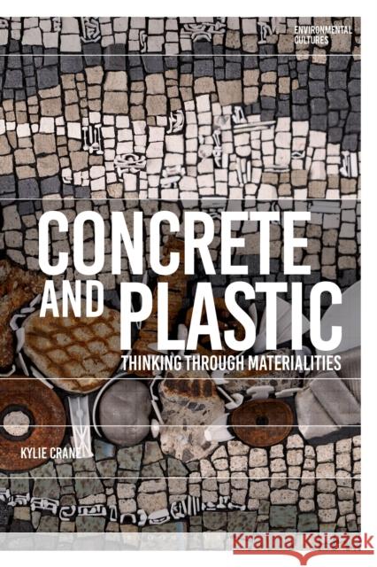 Concrete and Plastic Kylie (University of Rostock, Germany) Crane 9781350380592 Bloomsbury Publishing PLC - książka