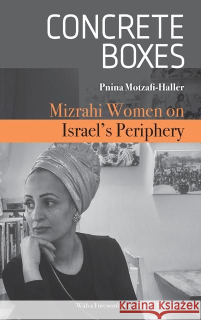 Concrete Boxes: Mizrahi Women on Israel's Periphery Pnina Motzafi-Haller 9780814344422 Wayne State University Press - książka