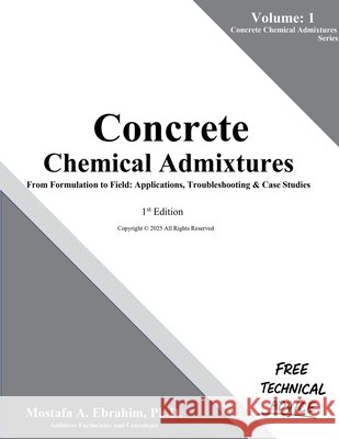 Concrete Chemical Admixtures - From Formulation to Field: Applications, Troubleshooting & Case Studies Ebrahim, Mostafa 9798231122325 American Industrial Technologies LLC. - książka