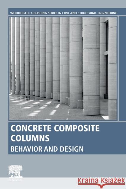 Concrete Composite Columns: Behavior and Design Rong, Chong 9780323851718 Elsevier Science Publishing Co Inc - książka