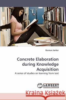 Concrete Elaboration during Knowledge Acquisition Jonker Herman 9783838315768 LAP Lambert Academic Publishing AG & Co KG - książka