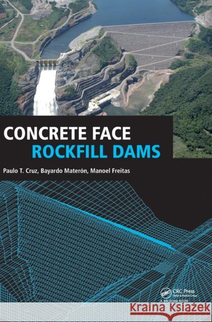 Concrete Face Rockfill Dams Paulo Teixeira da Cruz Bayardo Materon Manoel De Souza  Freitas Jr. 9780415578691 Taylor & Francis - książka