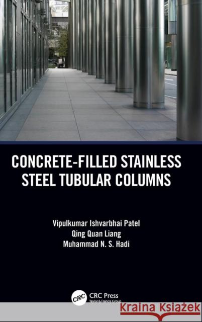 Concrete-Filled Stainless Steel Tubular Columns Vipulkumar Patel Qing Quan Liang Muhammad Hadi 9781138543669 CRC Press - książka