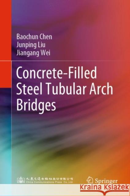 Concrete-Filled Steel Tubular Arch Bridges Baochun Chen Junping Liu Jiangang Wei 9789811936999 Springer - książka