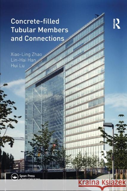 Concrete-Filled Tubular Members and Connections Xiao-Ling Zhao (Monash University, Austr Lin-Hai Han (Tsinghua University, China) Hui Lu (Monash University, Australia) 9781138112360 CRC Press - książka