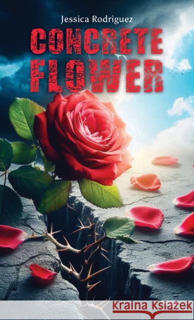 Concrete Flower Jessica Rodriguez 9798895437704 Austin Macauley Publishers LLC - książka
