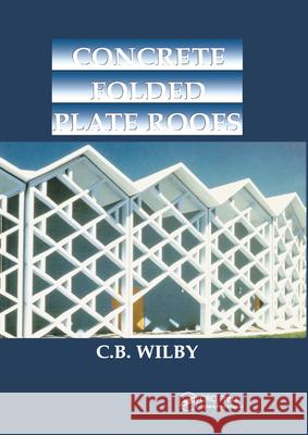 Concrete Folded Plate Roofs C. Wilby 9780367866860 CRC Press - książka