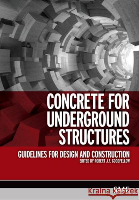 Concrete for Underground Structures: Guidelines for Design and Construction Goodfellow, Robert J. F. 9780873353465 Society for Mining Metallurgy & Exploration - książka