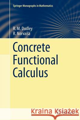 Concrete Functional Calculus R. M. Dudley R. Norva 9781461427407 Springer - książka