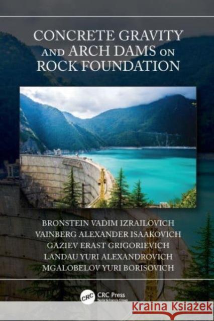 Concrete Gravity and Arch Dams on Rock Foundation Bronstein Vadi Vainberg Alexande Gaziev Eras 9780367742379 CRC Press - książka