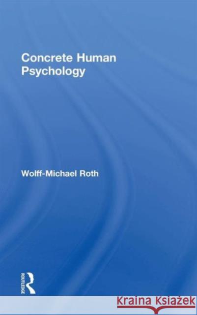 Concrete Human Psychology Wolff-Michael Roth 9781138833098 Psychology Press - książka
